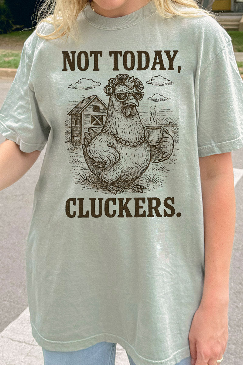 Not Today Cluckers Comfort Colors Adult Ring-Spun Cotton Tee